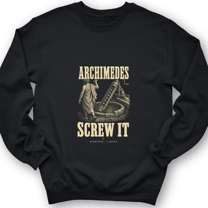 Archimedes Screw It Sweatshirt
