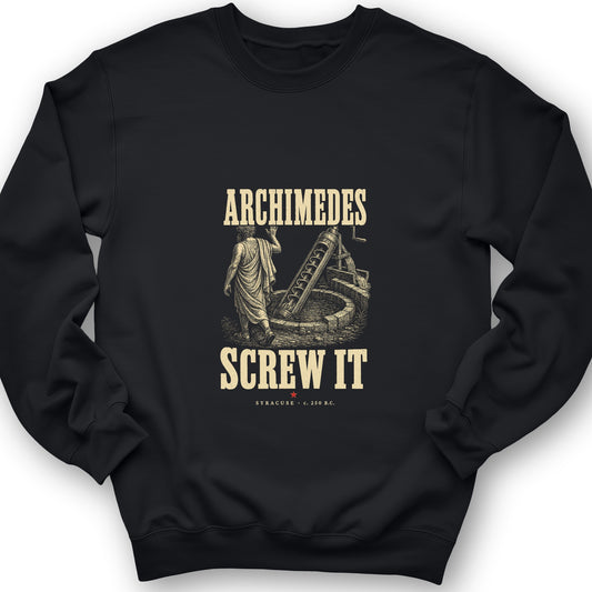 Archimedes Screw It Sweatshirt