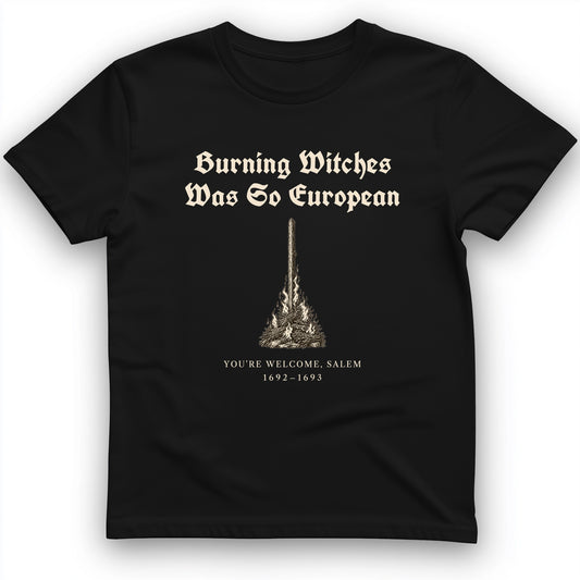 Burning Witches So European T-Shirt