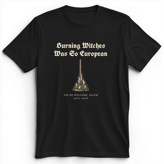 Burning Witches So European Premium Tee