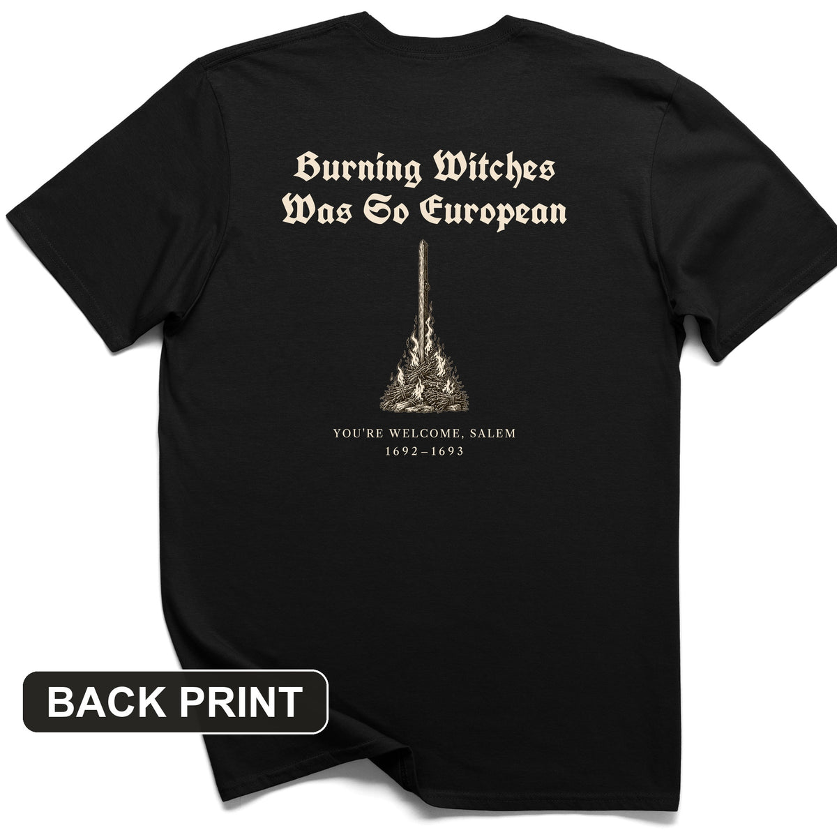 Burning Witches So European Back Print T-Shirt