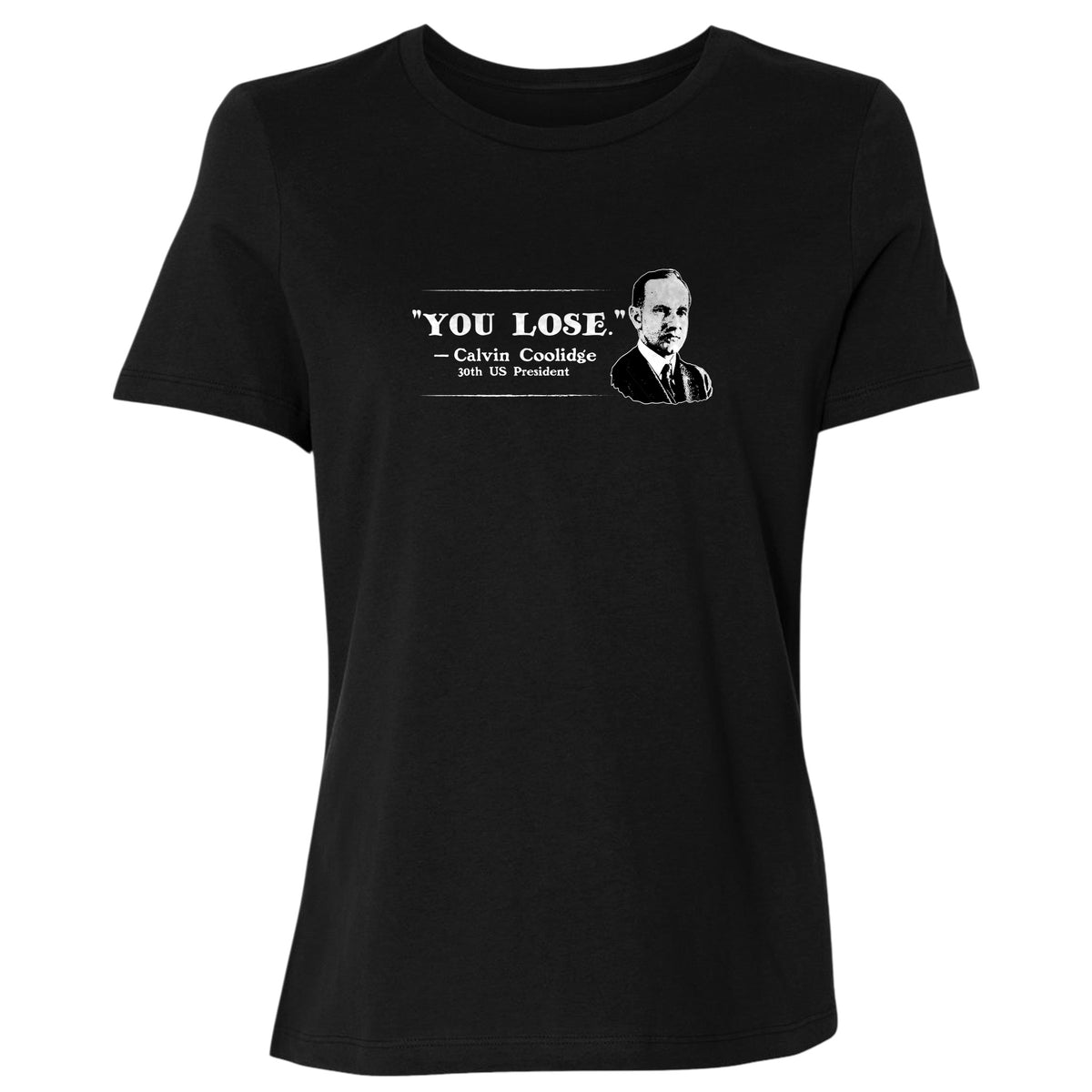 Calvin Coolidge You Lose Women's T-Shirt