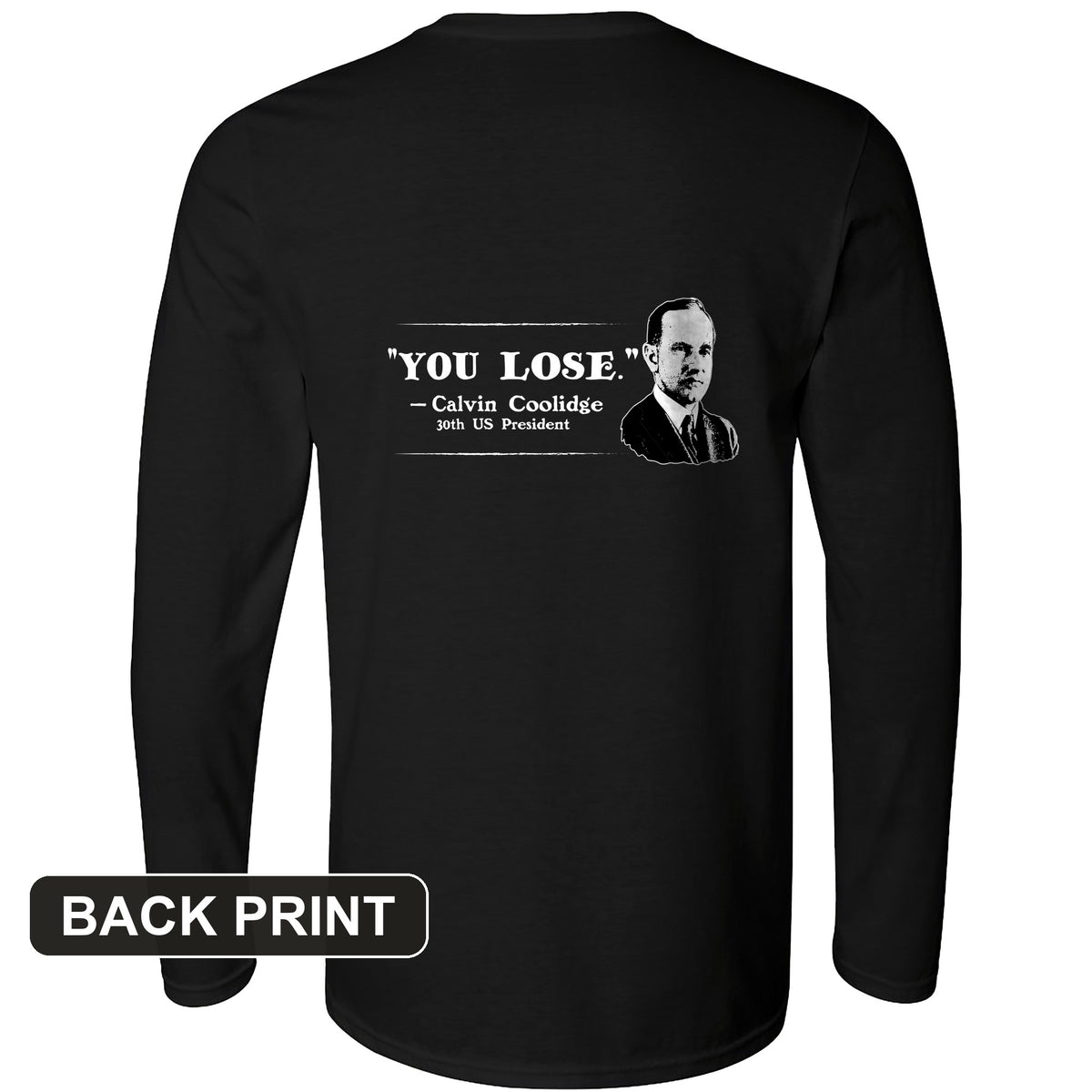 Calvin Coolidge You Lose Back Print Long Sleeve T-Shirt