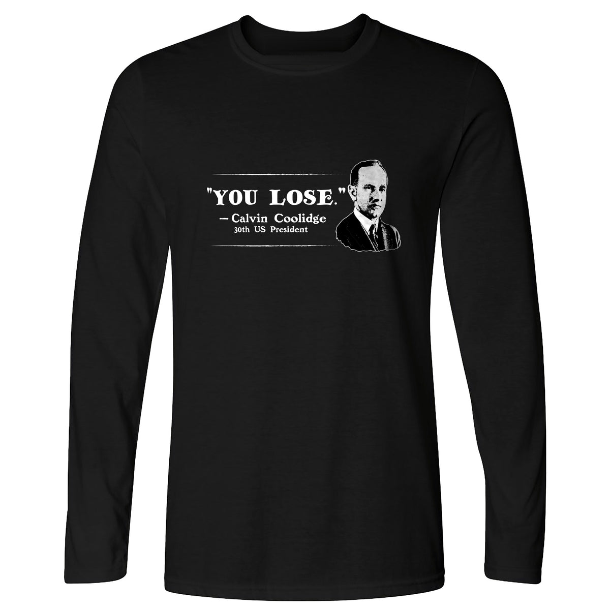 Calvin Coolidge You Lose Long Sleeve T-Shirt