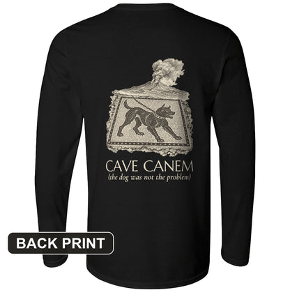Cave Canem The Dog Was Not The Problem Back Print Long Sleeve T-Shirt