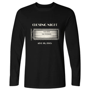 Closing Night 1945 Long Sleeve T-Shirt