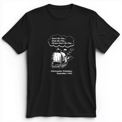 Columbus Don't Be Flat Premium Tee