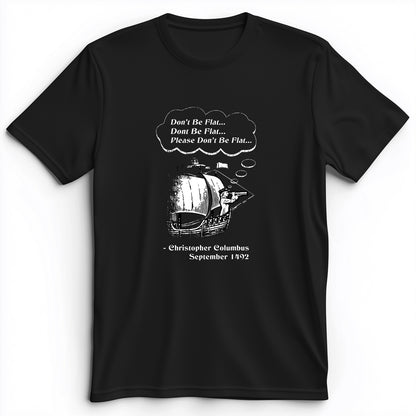 Columbus Don't Be Flat Premium Tee