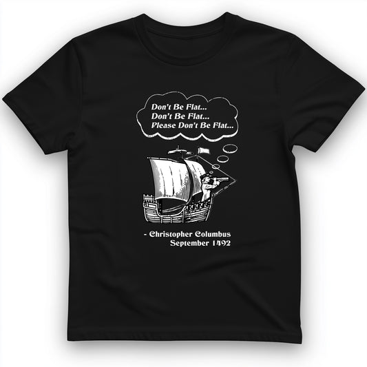 Columbus Don't Be Flat T-Shirt