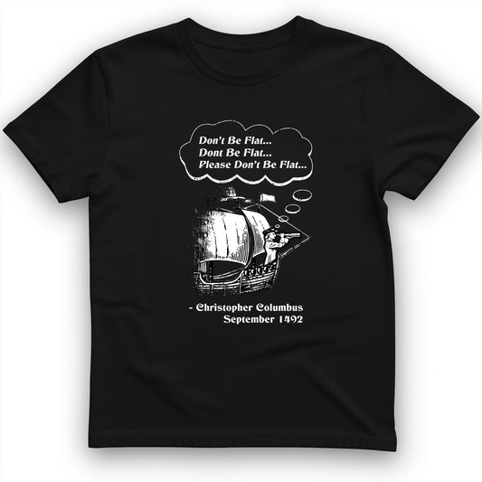 Columbus Don't Be Flat T-Shirt