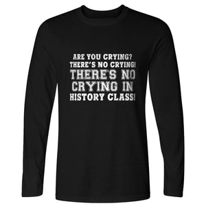 Crying In History Class Long Sleeve T-Shirt
