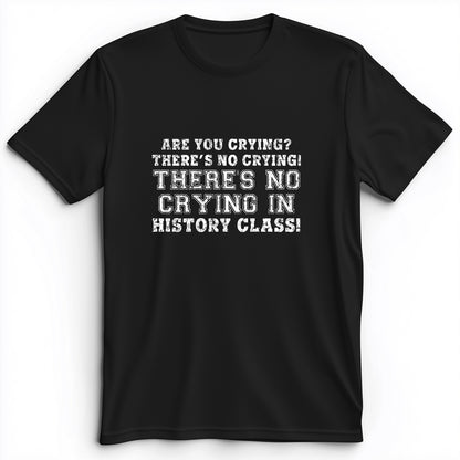 Crying In History Class Premium Tee