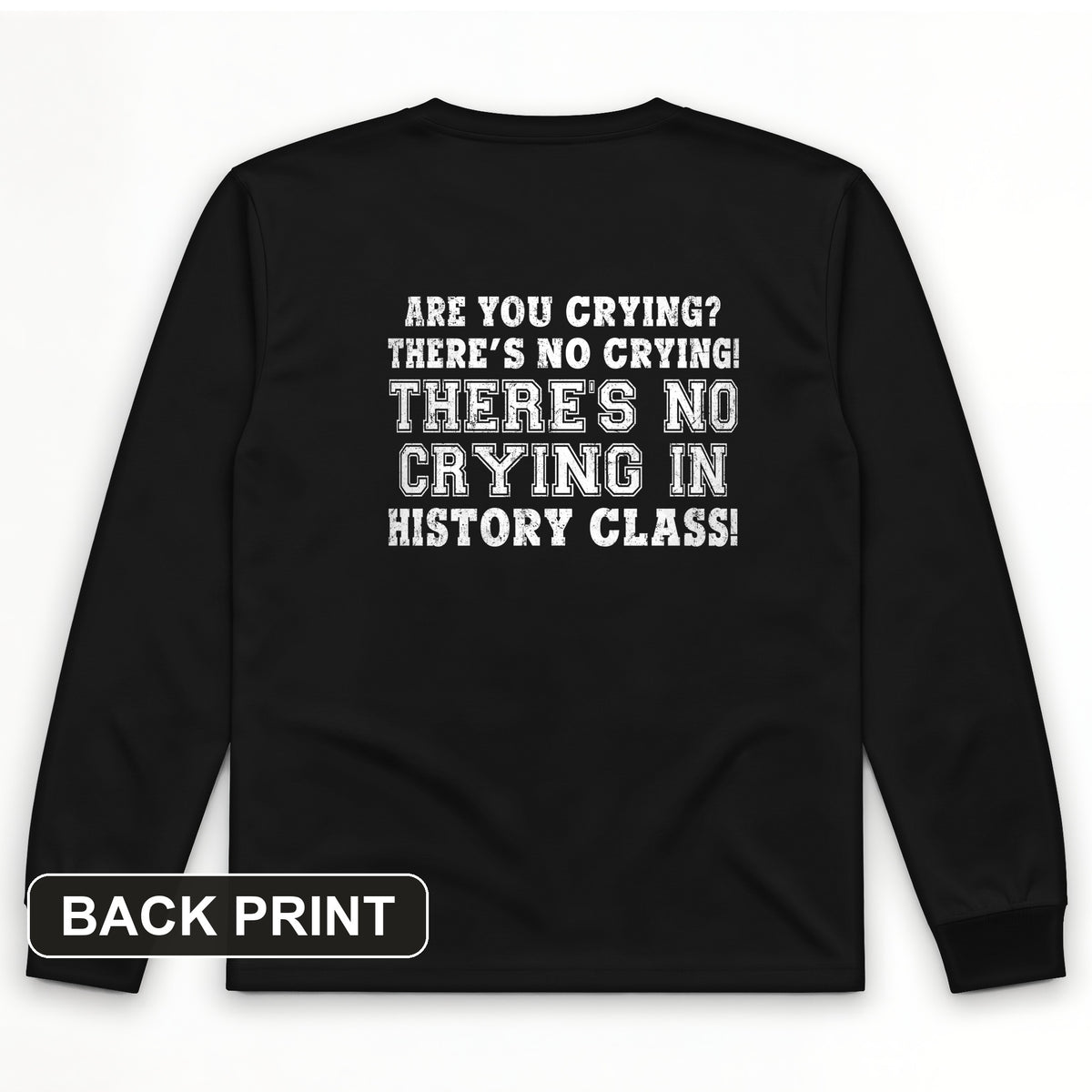 Crying in History Class Back Print Long Sleeve T-Shirt