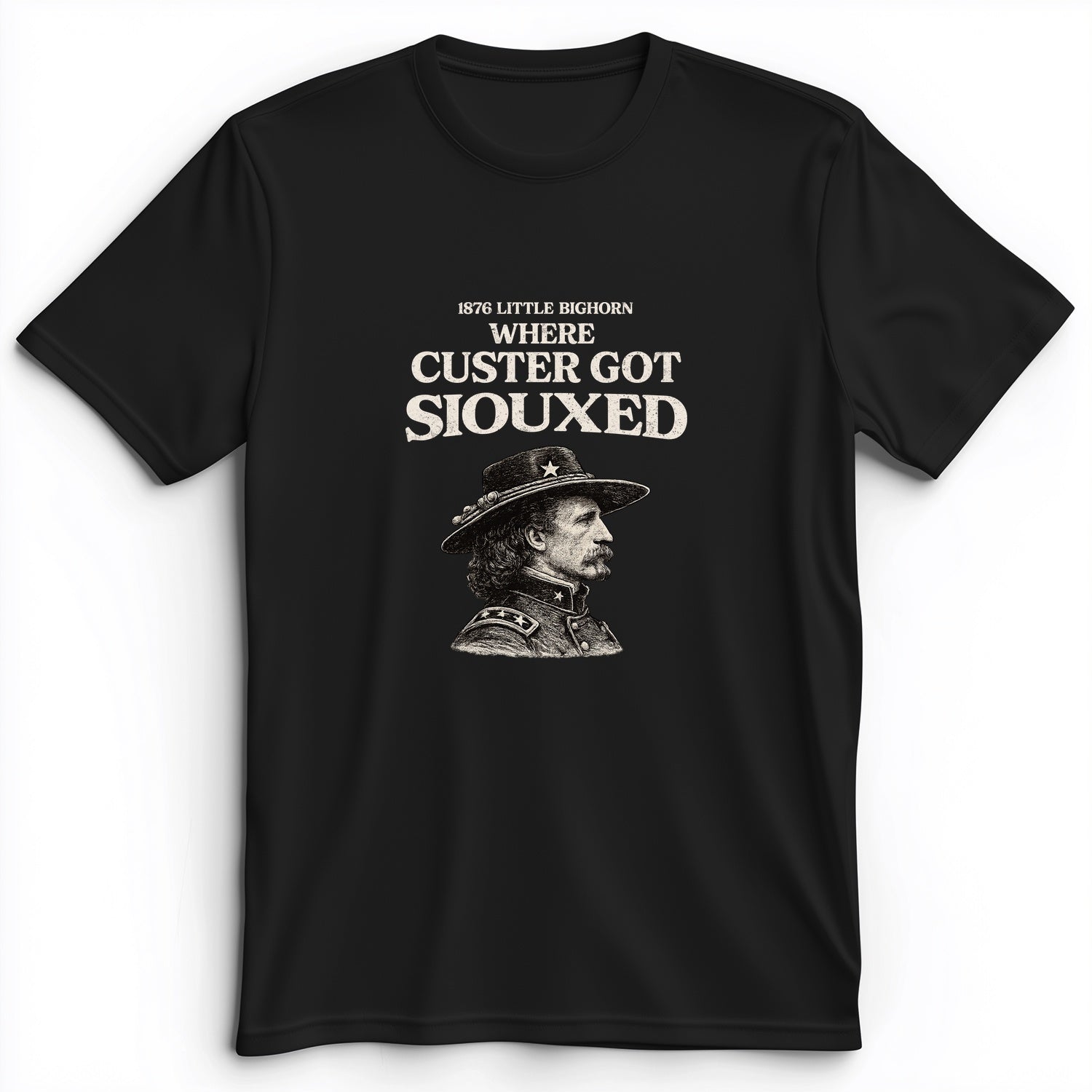 Custer Got Siouxed Premium Tee