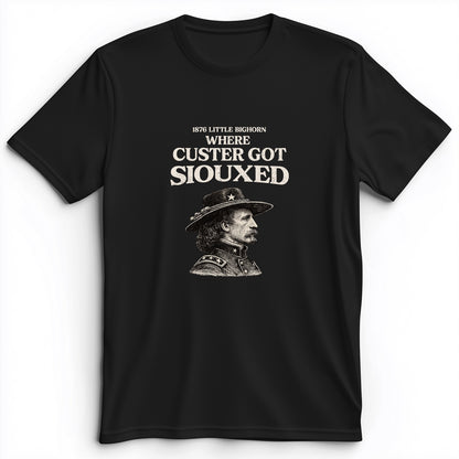 Custer Got Siouxed Premium Tee