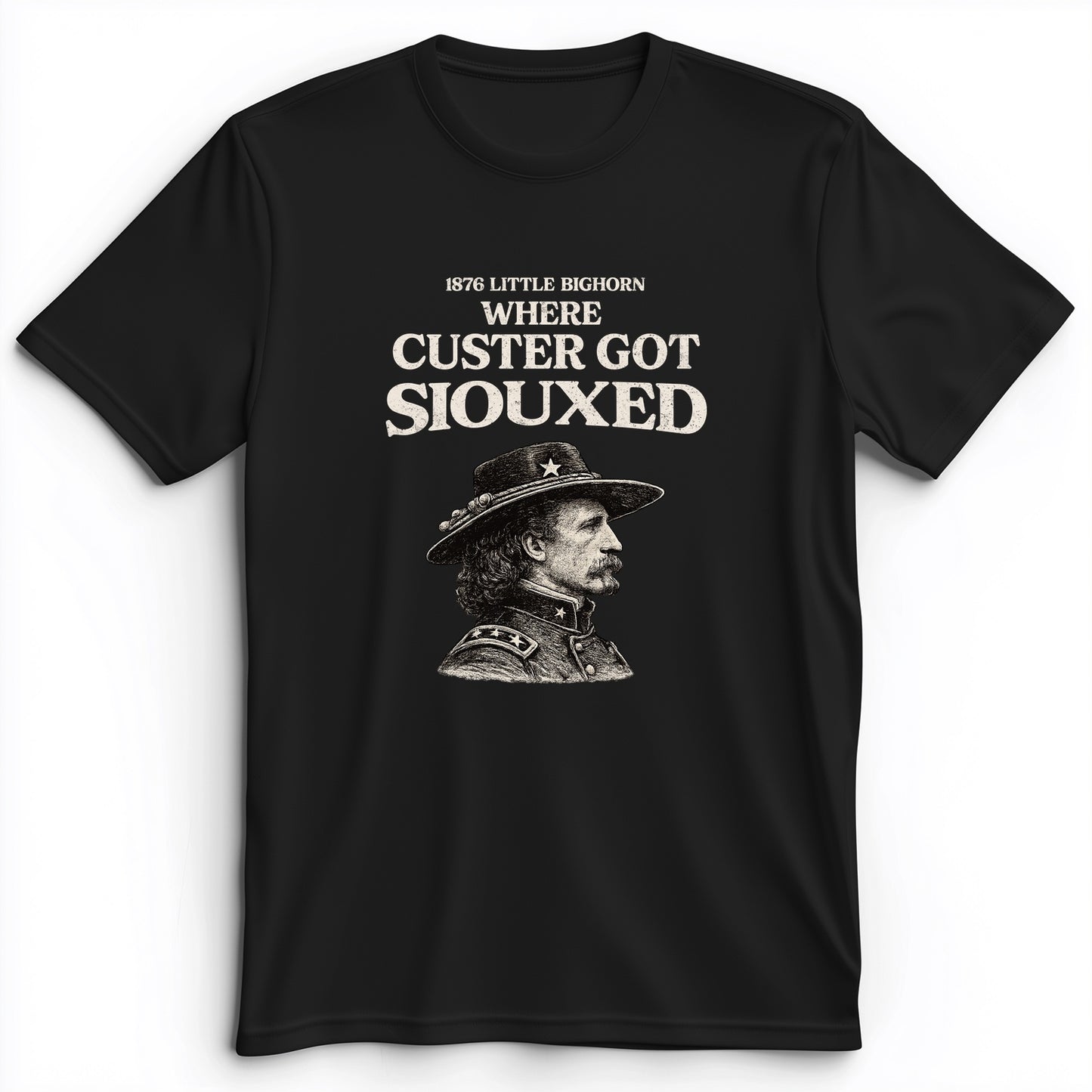 Custer Got Siouxed Premium Tee