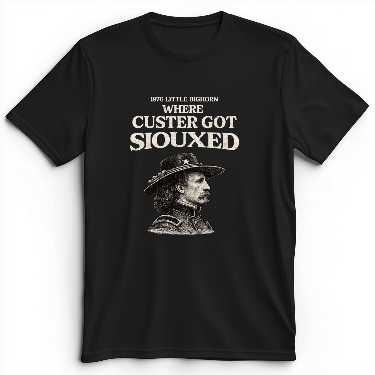 Custer Got Siouxed Premium Tee