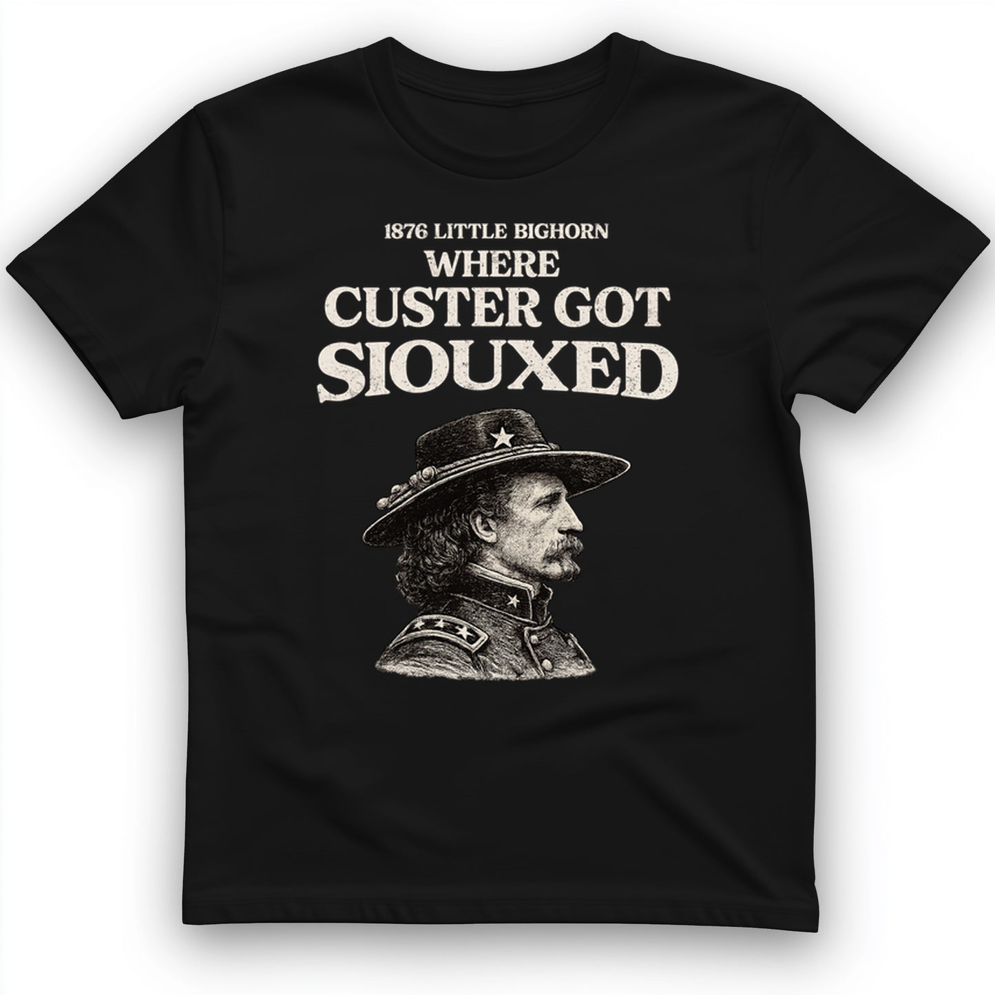 Custer Got Siouxed T-Shirt