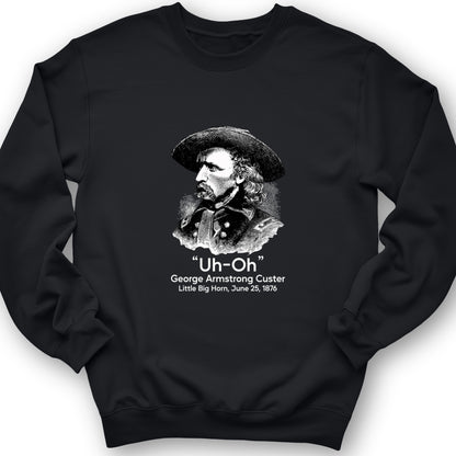 Custer Uh-Oh Crewneck