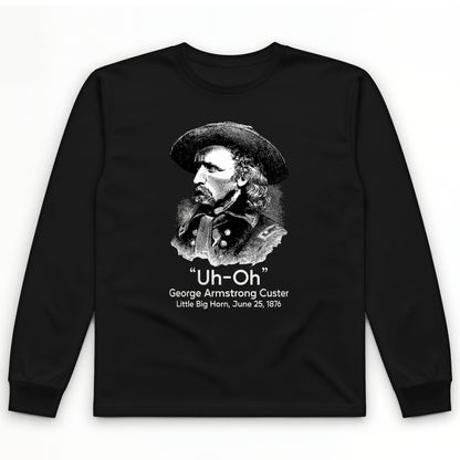 Custer Uh-Oh Long Sleeve T-Shirt