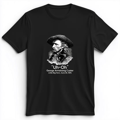 Custer Uh-Oh Premium Tee