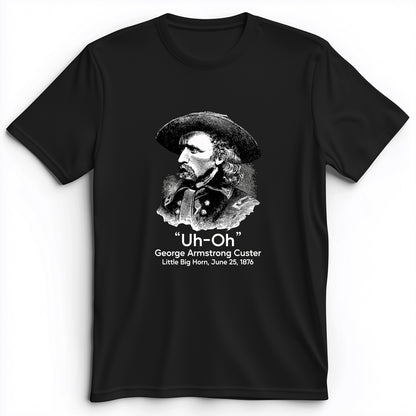 Custer Uh-Oh Premium Tee