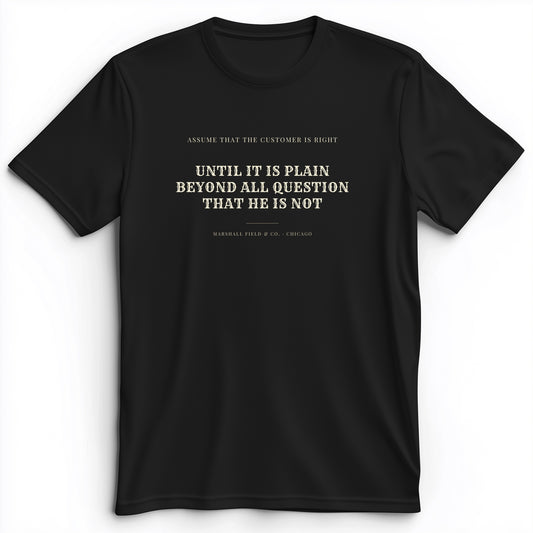 Customer Is Always Right Until Premium Tee