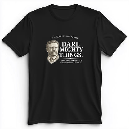 Dare Mighty Things Premium Tee