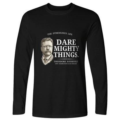 Dare Mighty Things Long Sleeve T-Shirt