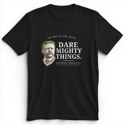Dare Mighty Things Premium Tee