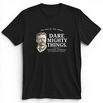 Dare Mighty Things Premium Tee