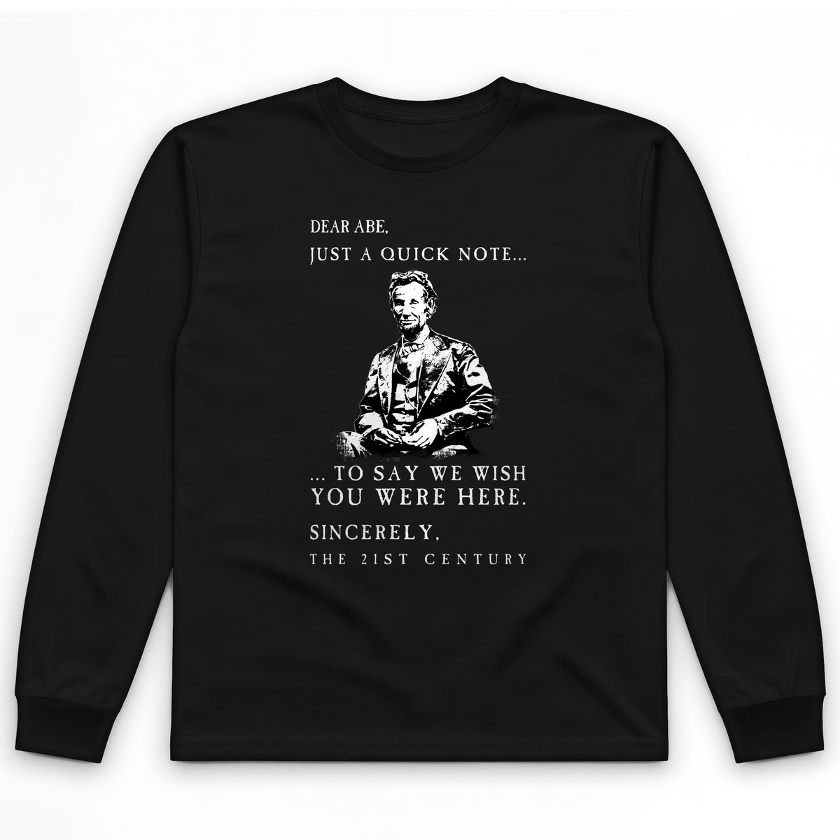 Dear Abe Long Sleeve T-Shirt