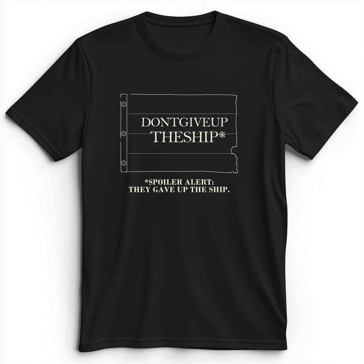 Dont Give Up The Ship Premium Tee