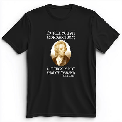 Economics Joke Premium Tee