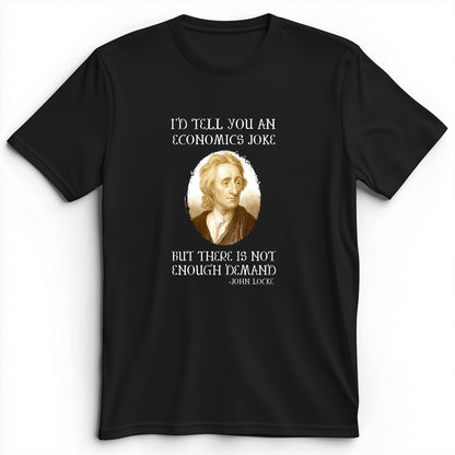 Economics Joke Premium Tee