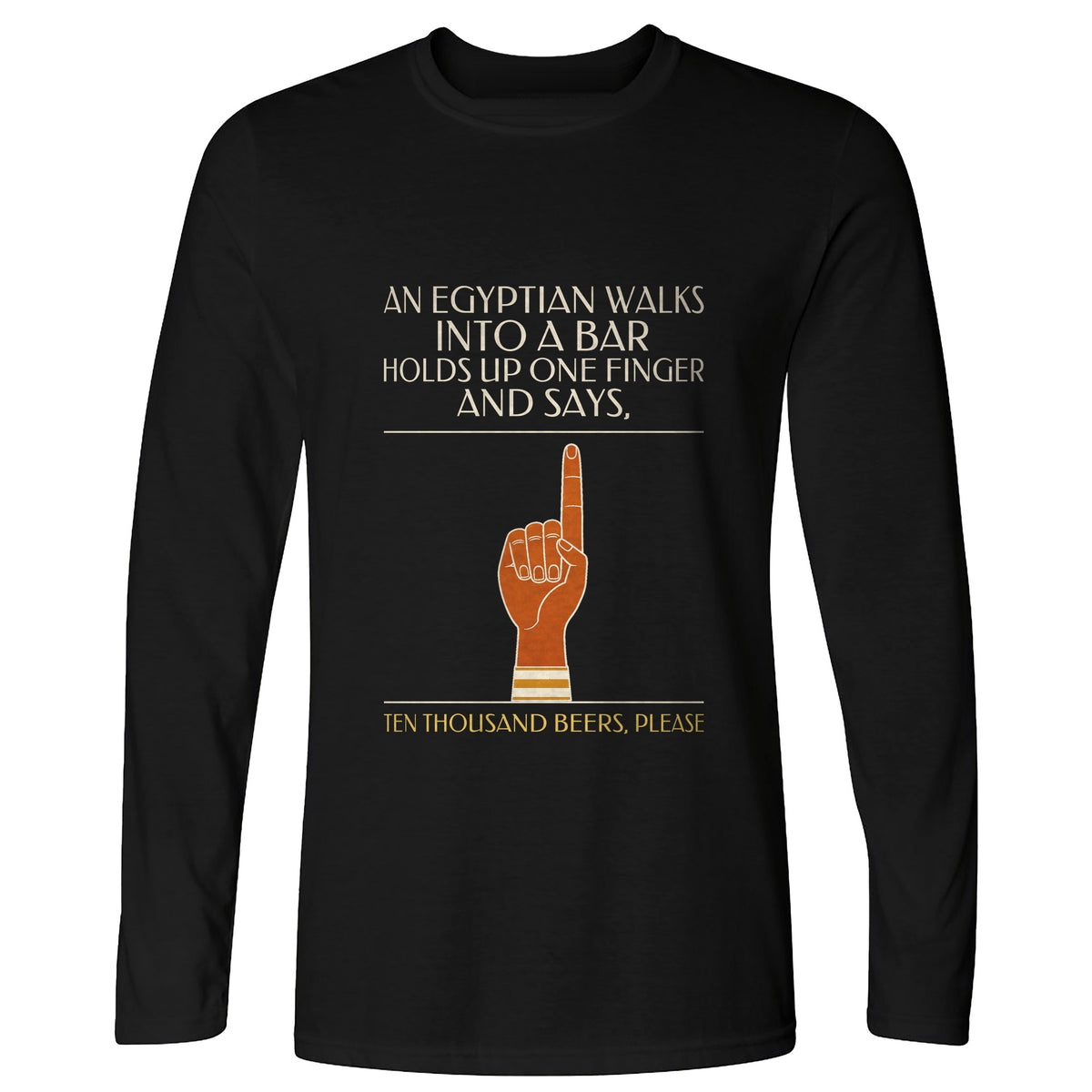 Egyptian Walks Into A Bar Long Sleeve T-Shirt