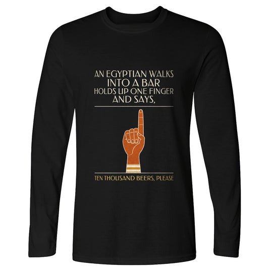 Egyptian Walks Into A Bar Long Sleeve T-Shirt