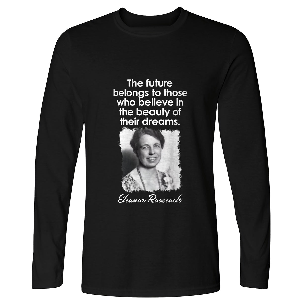 Eleanor Roosevelt Long Sleeve T-Shirt