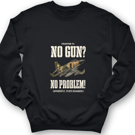 F-4 Phantom No Gun No Problem Sweatshirt