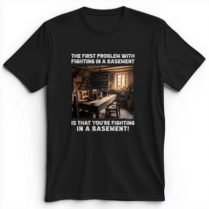 Fighting In A Basement Premium Tee