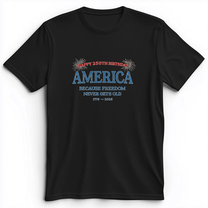 Freedom Never Gets Old Premium Tee