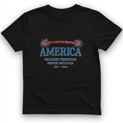 Freedom Never Gets Old T-Shirt