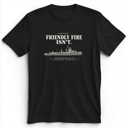 Friendly Fire Isn't Premium Tee