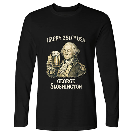 George Sloshington 250th Long Sleeve T-Shirt