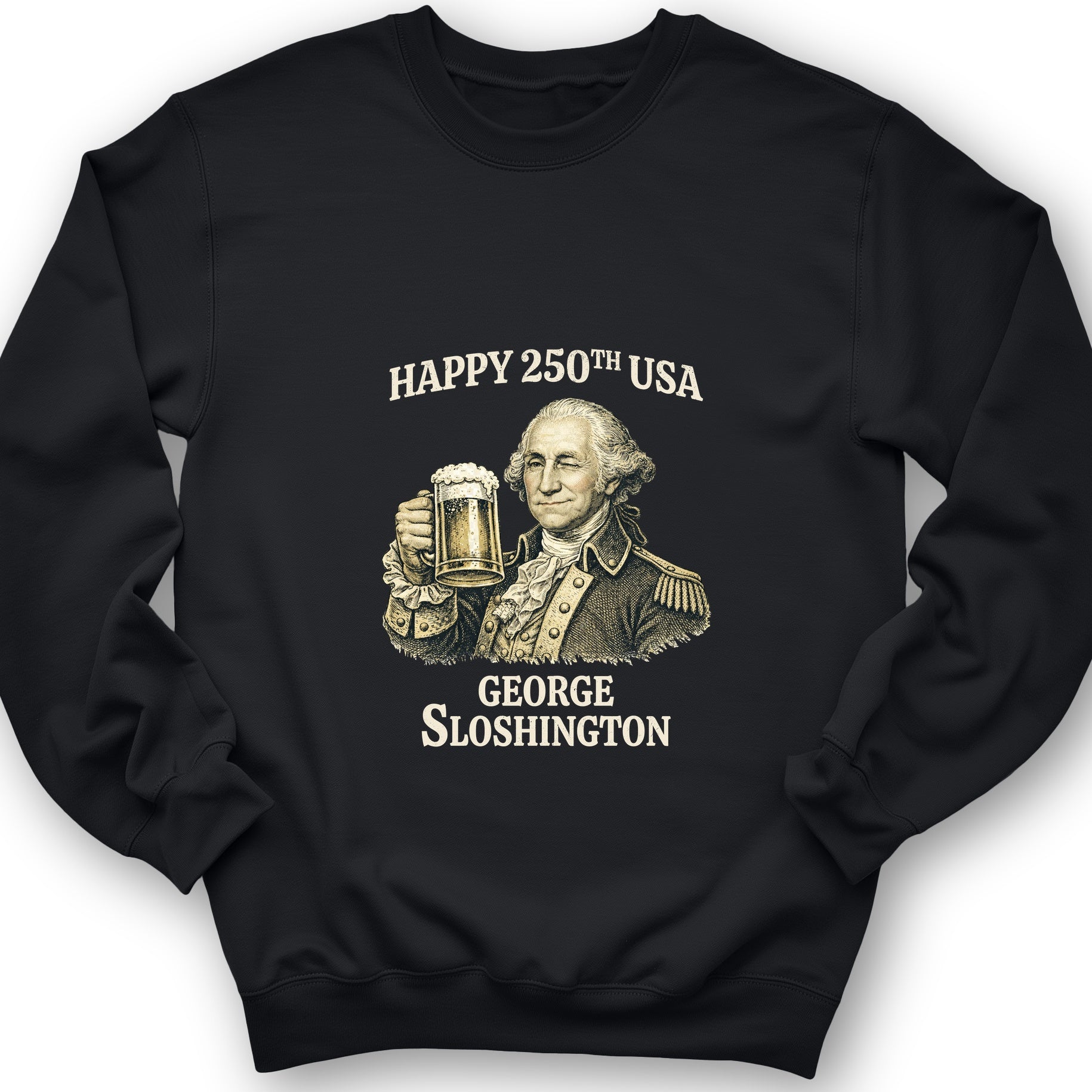 George Sloshington 250th Sweatshirt