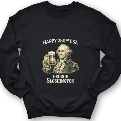 George Sloshington 250th Sweatshirt