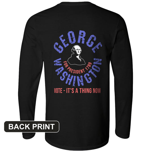 George Washington For President Back Print Long Sleeve T-Shirt