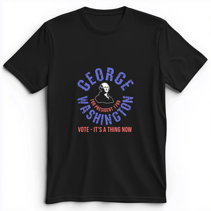 George Washington For President Premium Tee