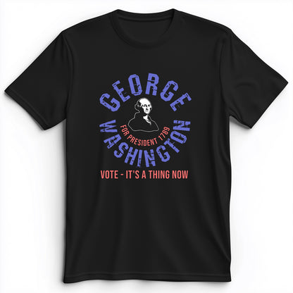 George Washington For President Premium Tee
