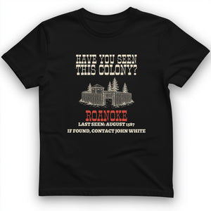 Have You Seen This Colony Roanoke T-Shirt